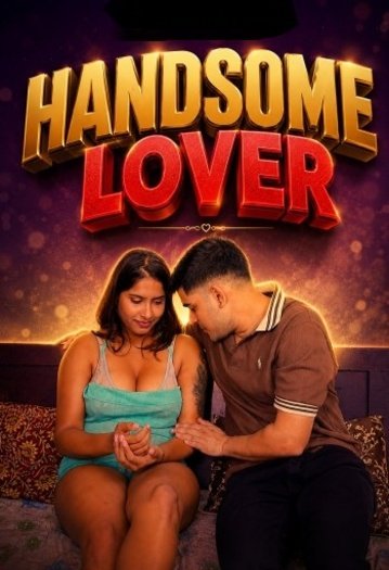 Handsome Lover (2026) UNRATED Hindi Hot Short Film HDRip | 720p | 480p Vegamovies